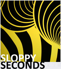 SLOPPY SECONDS